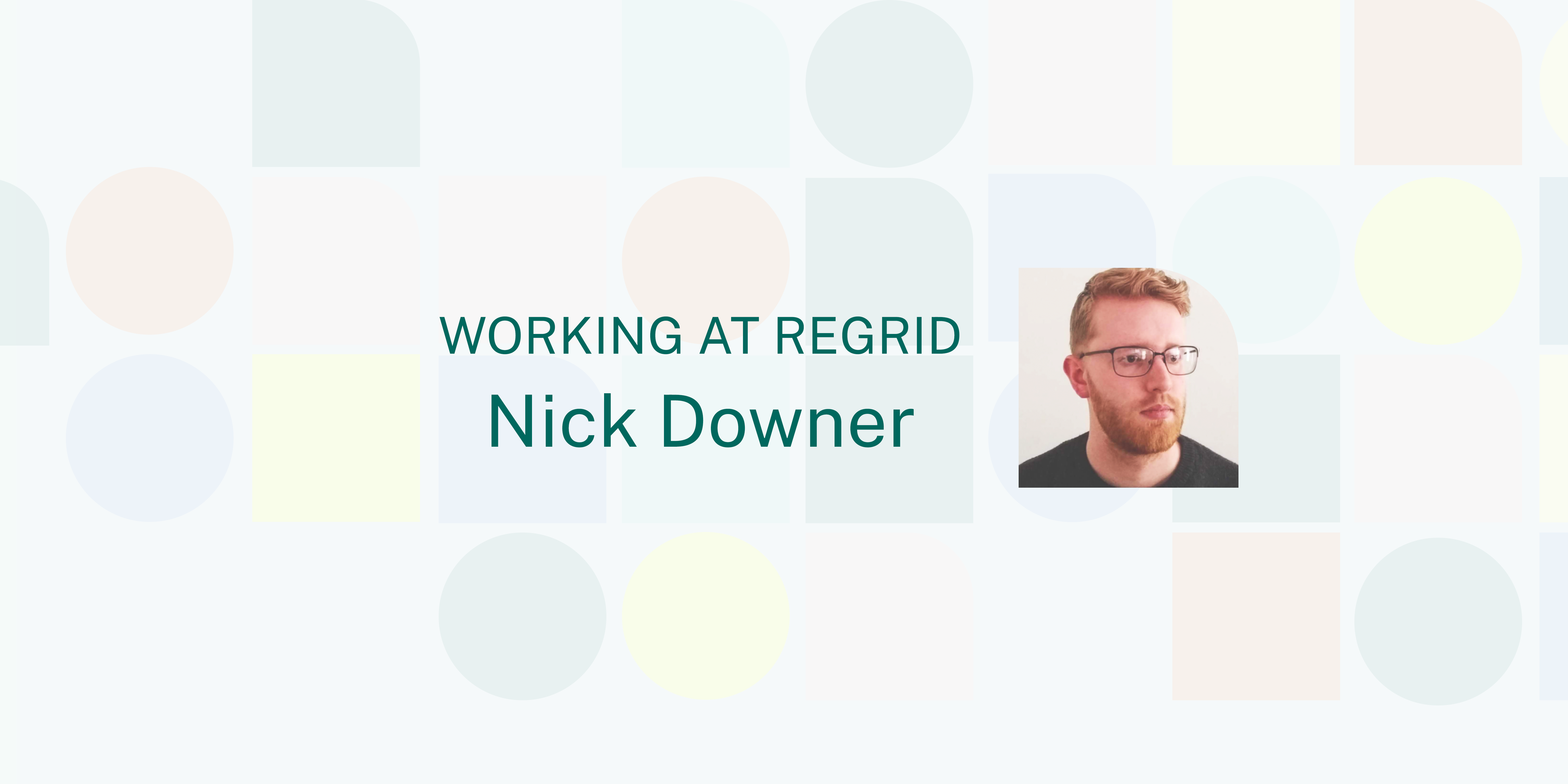 Working at Regrid, Nick Downer